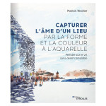 Livre Capturer l'âme d'un lieu par la forme et la couleur à l'aquarelle